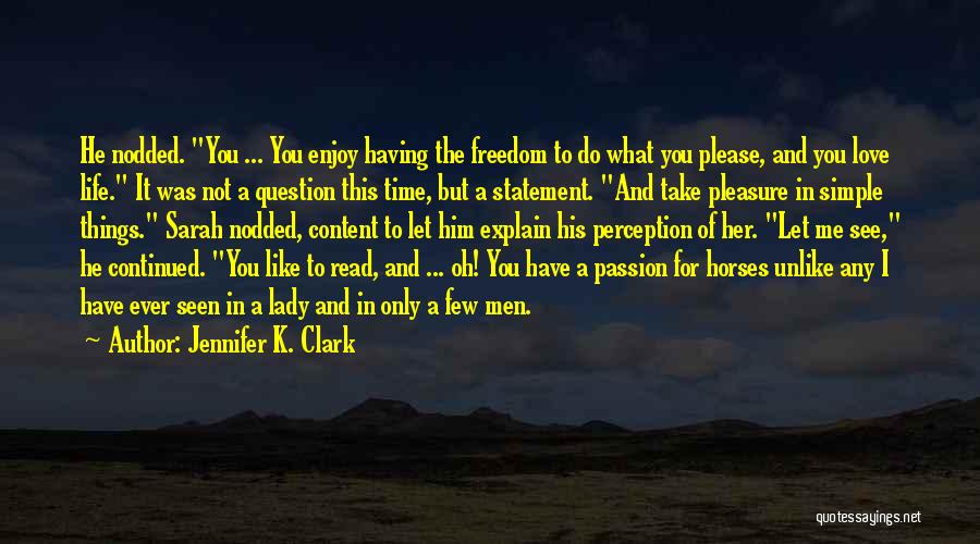 Horses And Freedom Quotes By Jennifer K. Clark