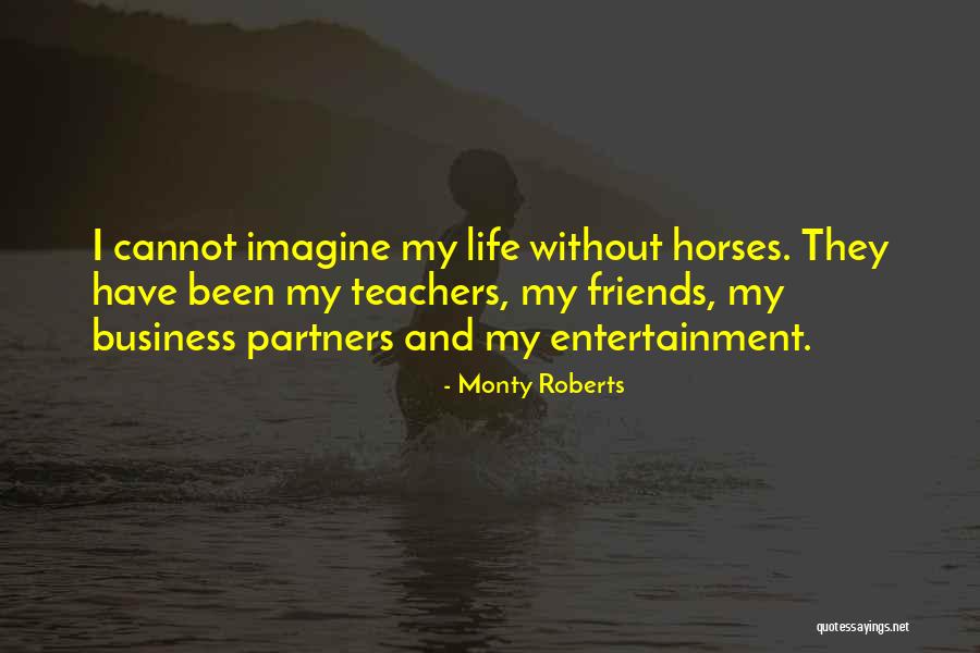 Horses And Friends Quotes By Monty Roberts