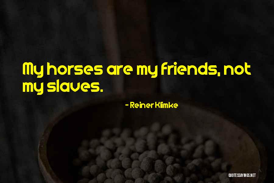 Horses And Friends Quotes By Reiner Klimke