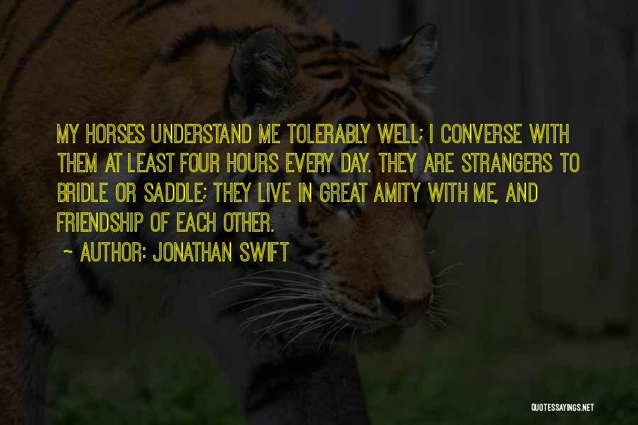 Horses And Friendship Quotes By Jonathan Swift