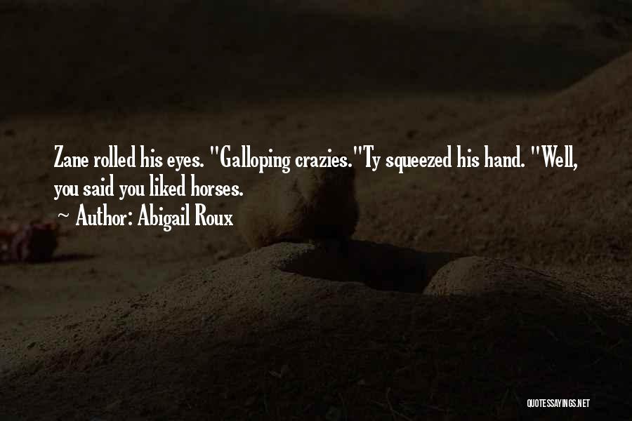 Horses And Their Eyes Quotes By Abigail Roux