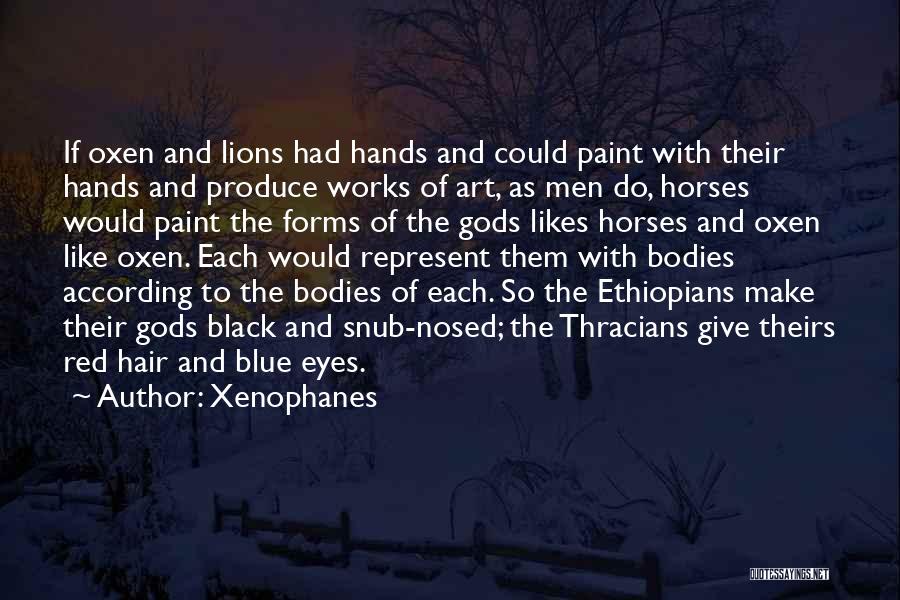 Horses And Their Eyes Quotes By Xenophanes