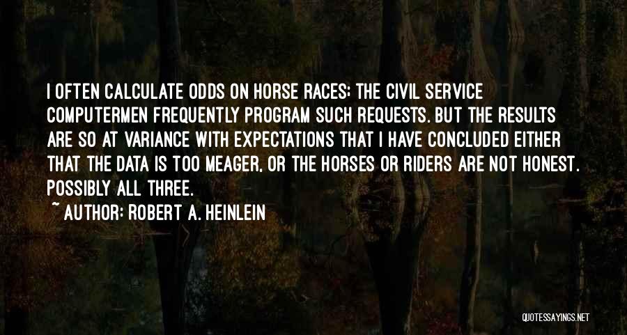 Horses And Their Riders Quotes By Robert A. Heinlein