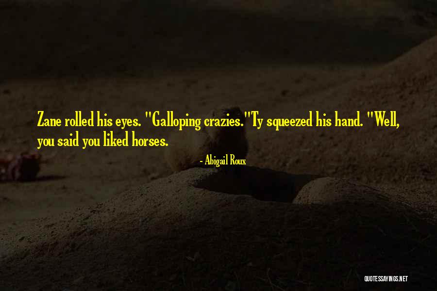 Horses Galloping Quotes By Abigail Roux Horses Galloping Quotes By Abigail Roux