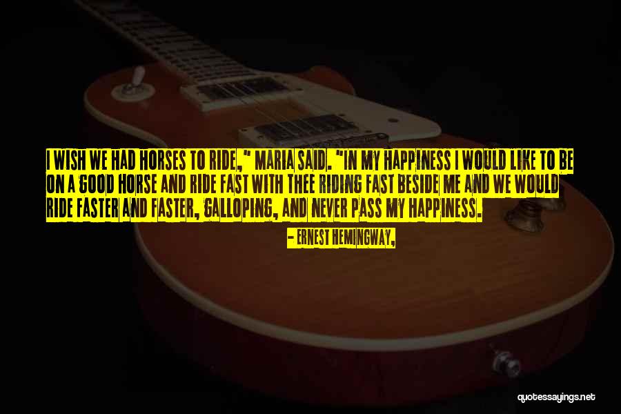 Horses Galloping Quotes By Ernest Hemingway, Horses Galloping Quotes By Ernest Hemingway,
