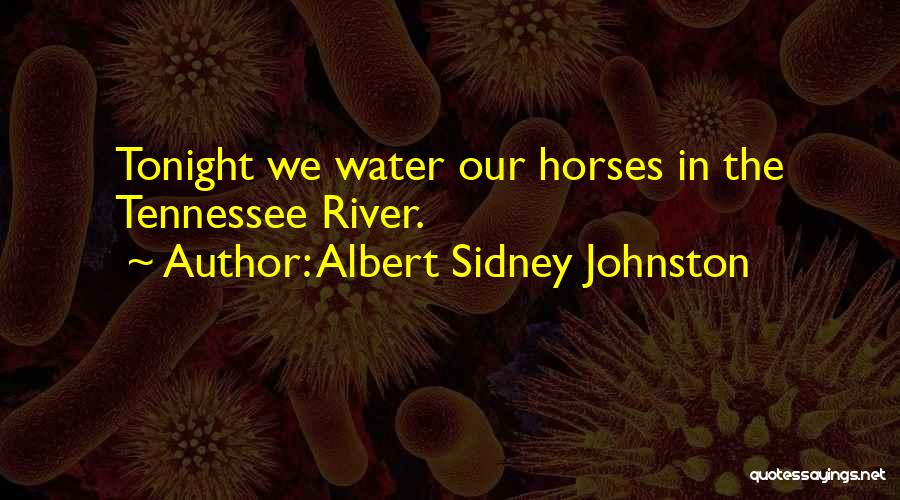 Horses In War Quotes By Albert Sidney Johnston