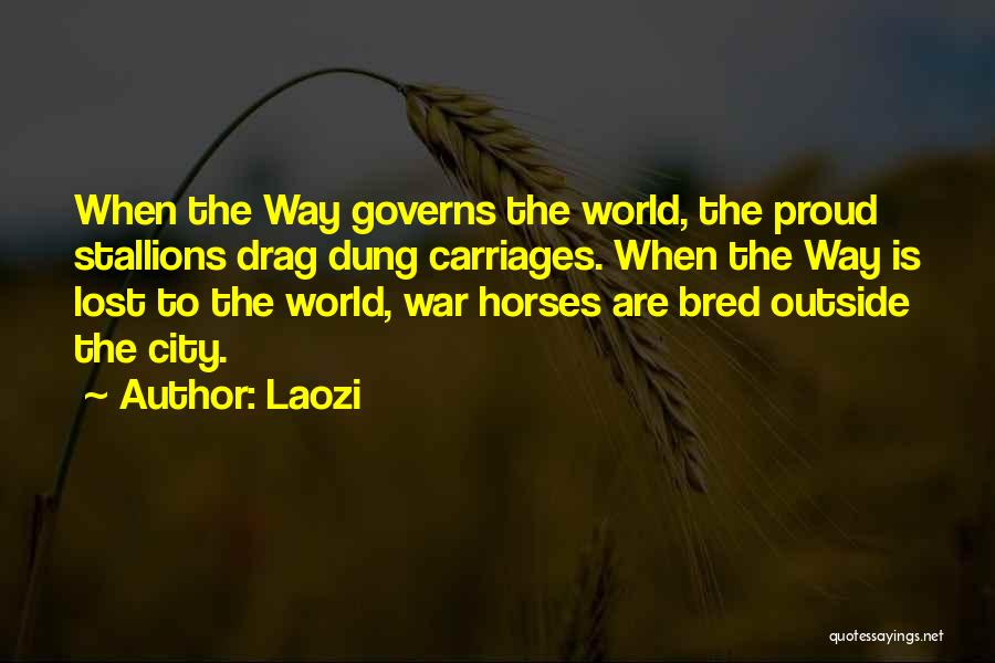 Horses In World War 1 Quotes By Laozi