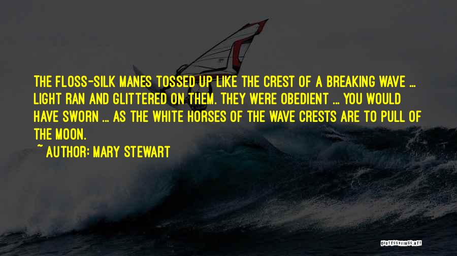Horses Manes Quotes By Mary Stewart