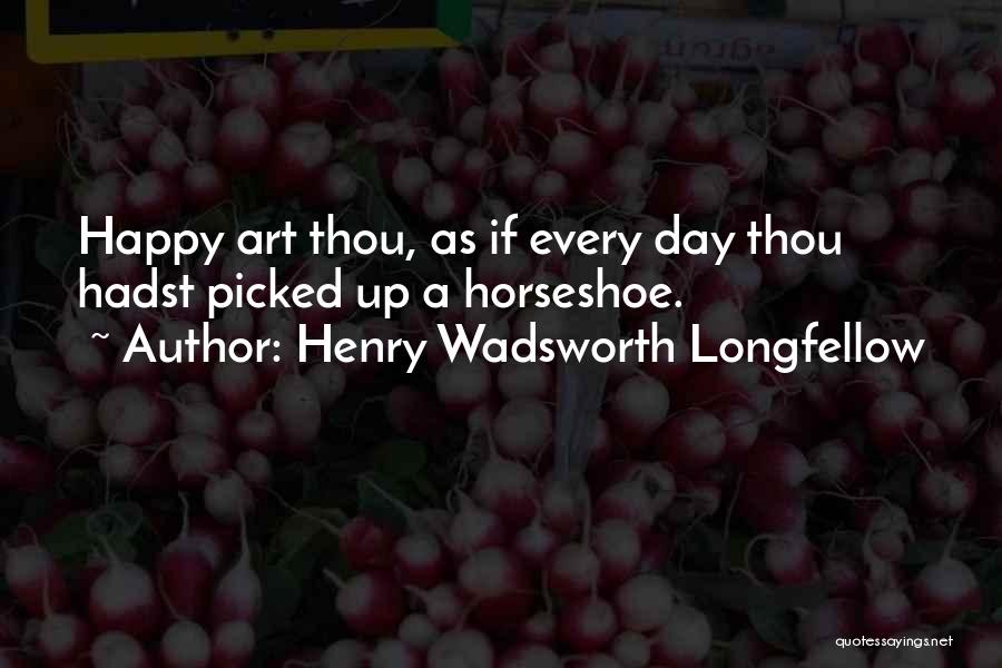 Horseshoe Quotes By Henry Wadsworth Longfellow