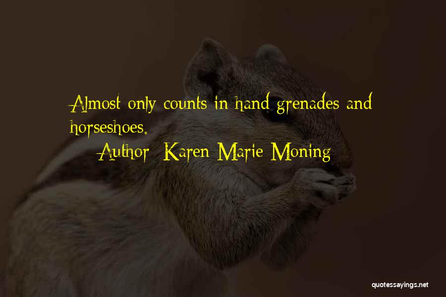 Horseshoes And Hand Grenades Quotes By Karen Marie Moning