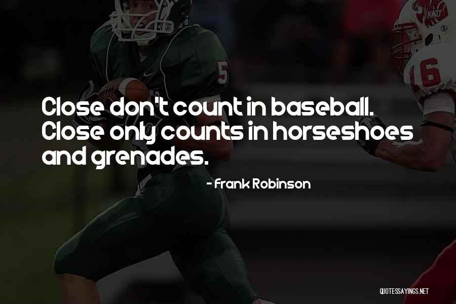 Horseshoes Quotes By Frank Robinson