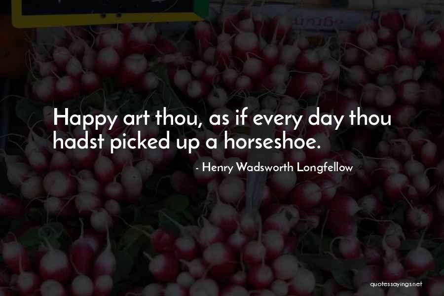 Horseshoes Quotes By Henry Wadsworth Longfellow