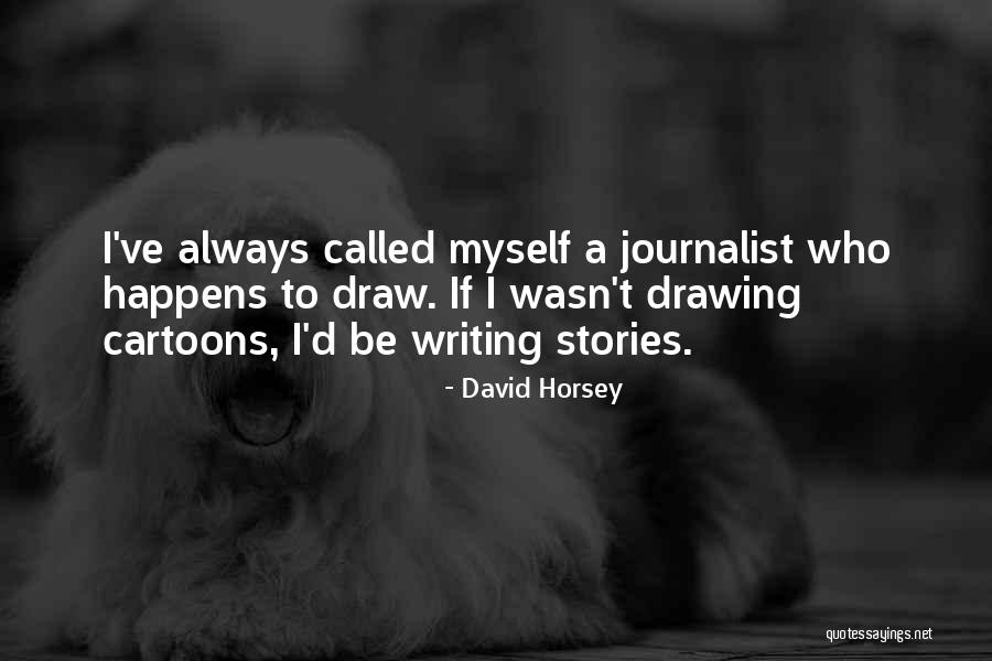 Horsey Quotes By David Horsey Horsey Quotes By David Horsey