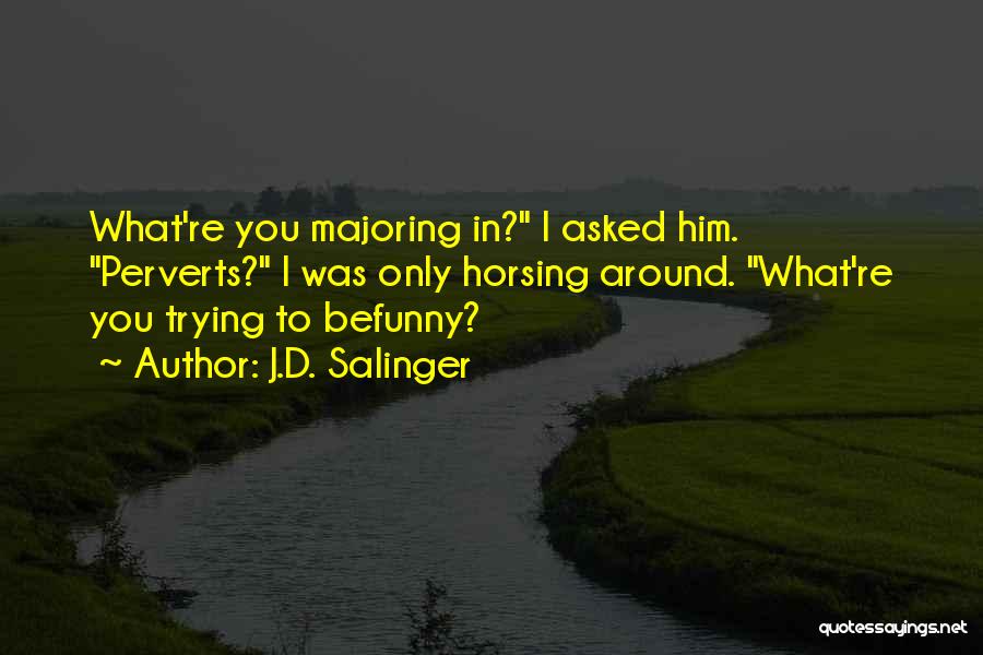 Horsing Around Quotes By J.D. Salinger