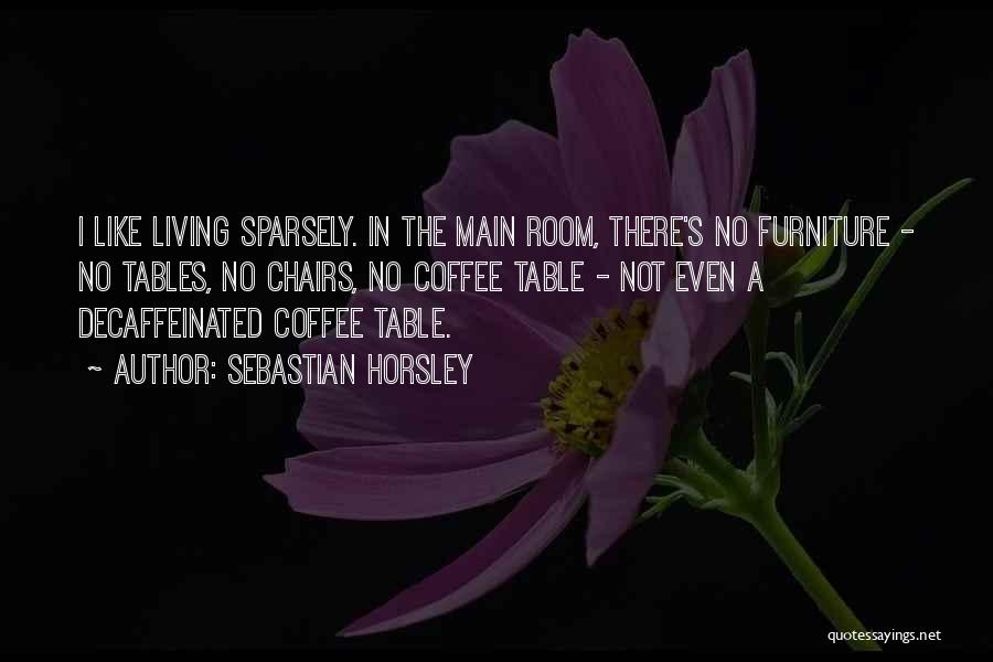 Horsley Quotes By Sebastian Horsley