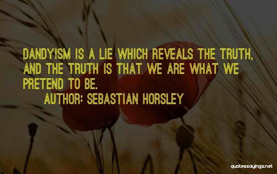 Horsley Quotes By Sebastian Horsley