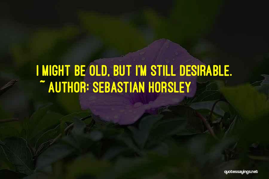 Horsley Quotes By Sebastian Horsley