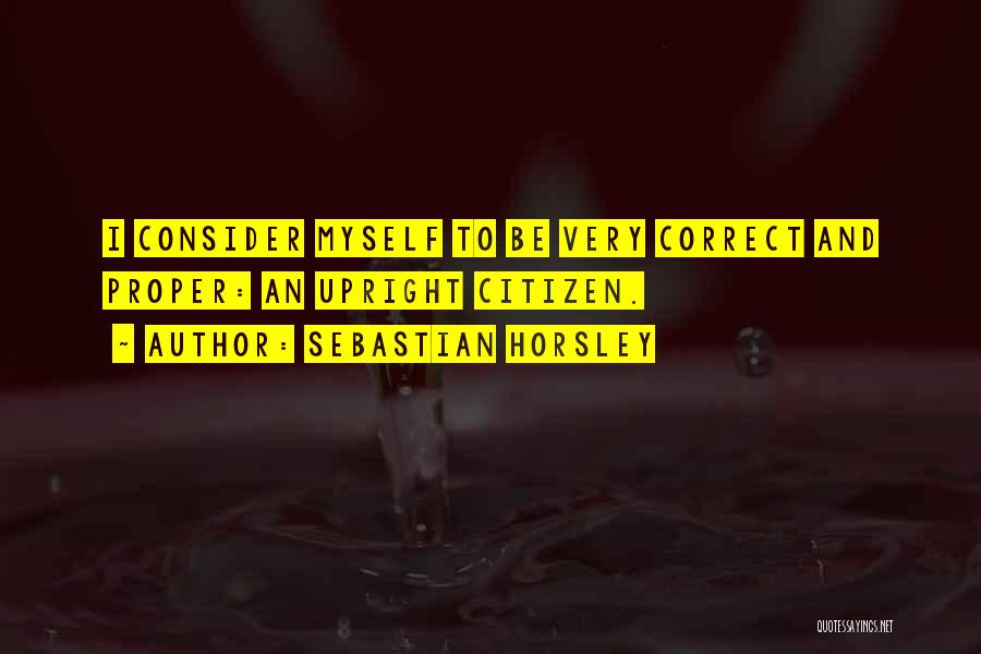 Horsley Quotes By Sebastian Horsley