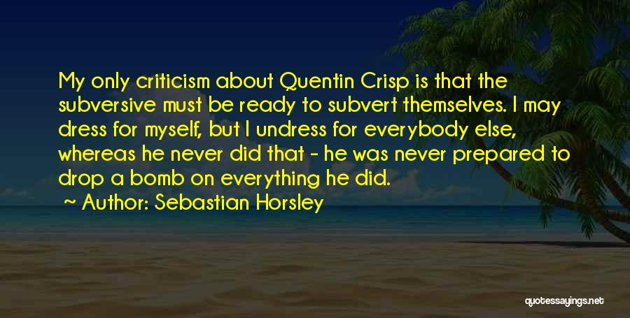 Horsley Quotes By Sebastian Horsley