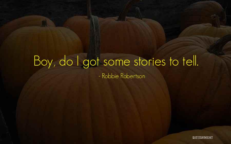 Hosack Run Quotes By Robbie Robertson Hosack Run Quotes By Robbie Robertson
