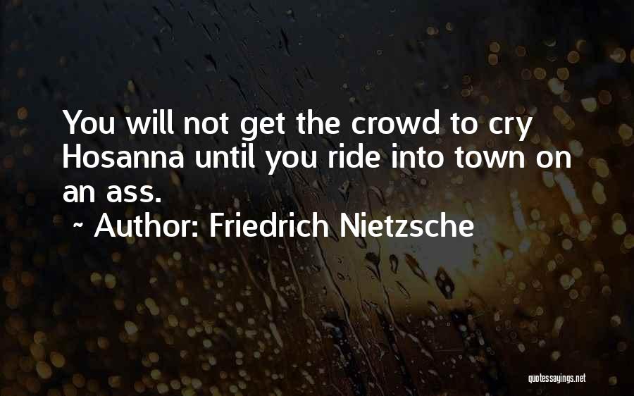 Hosanna Quotes By Friedrich Nietzsche