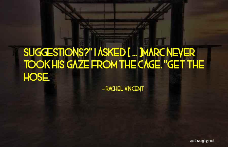 Hose Quotes By Rachel Vincent Hose Quotes By Rachel Vincent