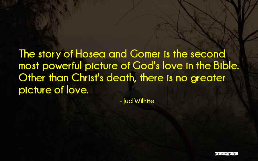 Hosea And Gomer Quotes By Jud Wilhite Hosea And Gomer Quotes By Jud Wilhite