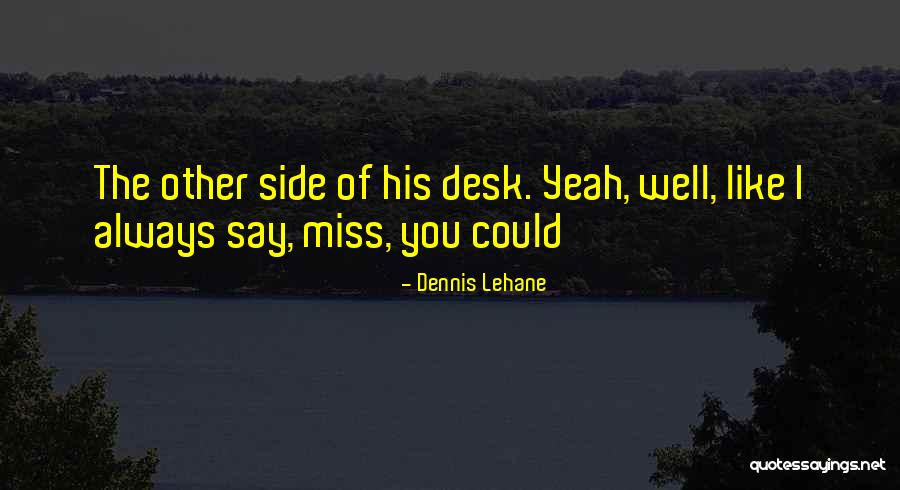 Hosoe Eikoh Quotes By Dennis Lehane Hosoe Eikoh Quotes By Dennis Lehane