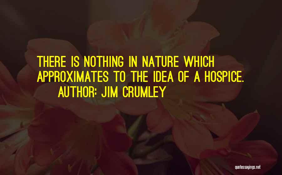 Hospice Quotes By Jim Crumley