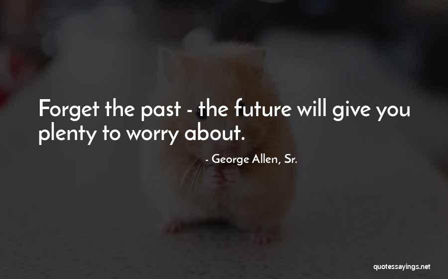 Hospital Anniversary Quotes By George Allen, Sr. Hospital Anniversary Quotes By George Allen, Sr.