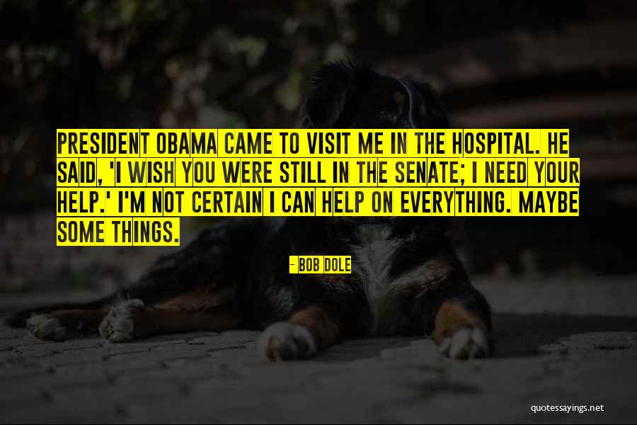 Hospital Visit Quotes By Bob Dole Hospital Visit Quotes By Bob Dole