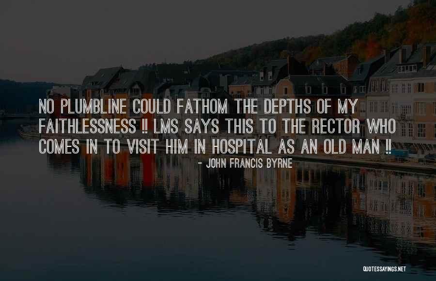 Hospital Visit Quotes By John Francis Byrne Hospital Visit Quotes By John Francis Byrne