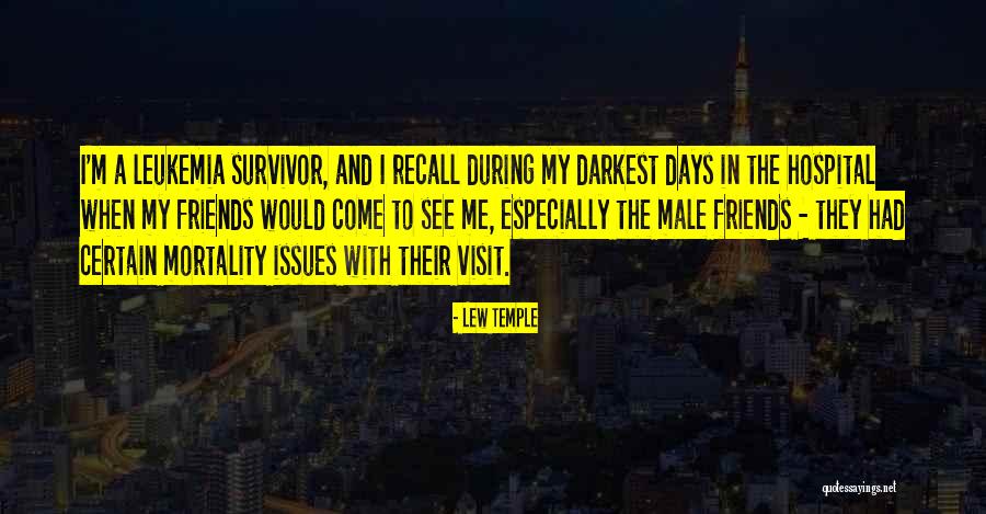 Hospital Visit Quotes By Lew Temple Hospital Visit Quotes By Lew Temple