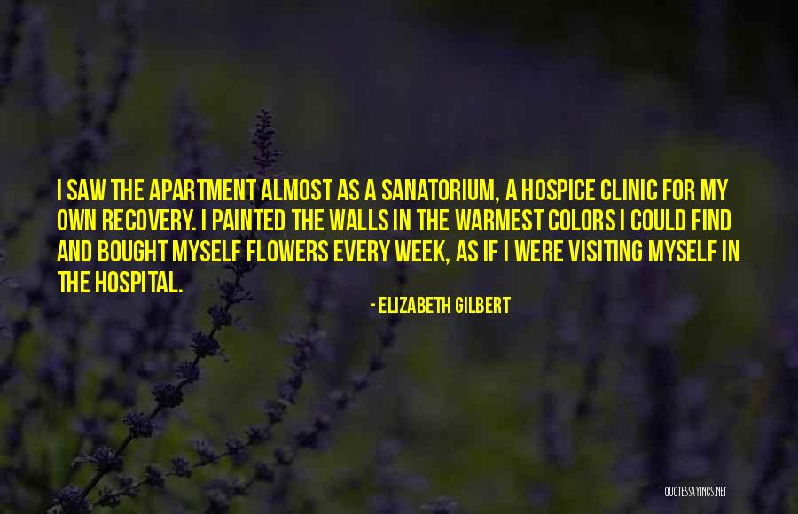 Hospital Week Quotes By Elizabeth Gilbert Hospital Week Quotes By Elizabeth Gilbert