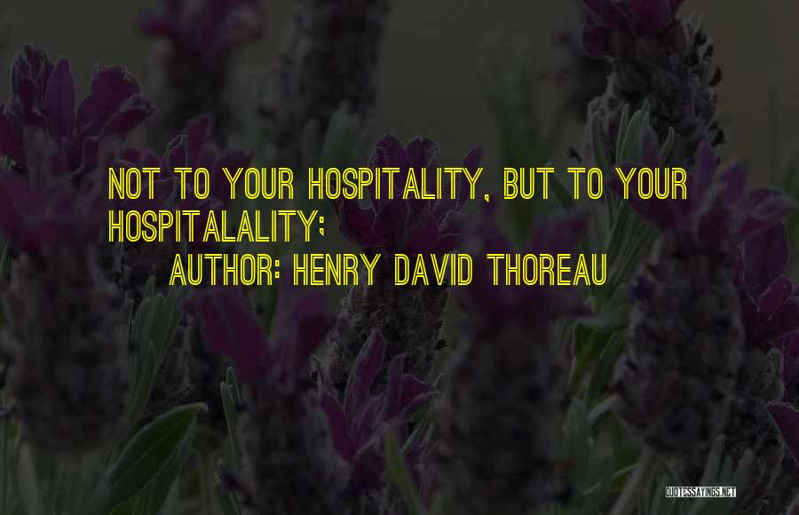 Hospitality Quotes By Henry David Thoreau