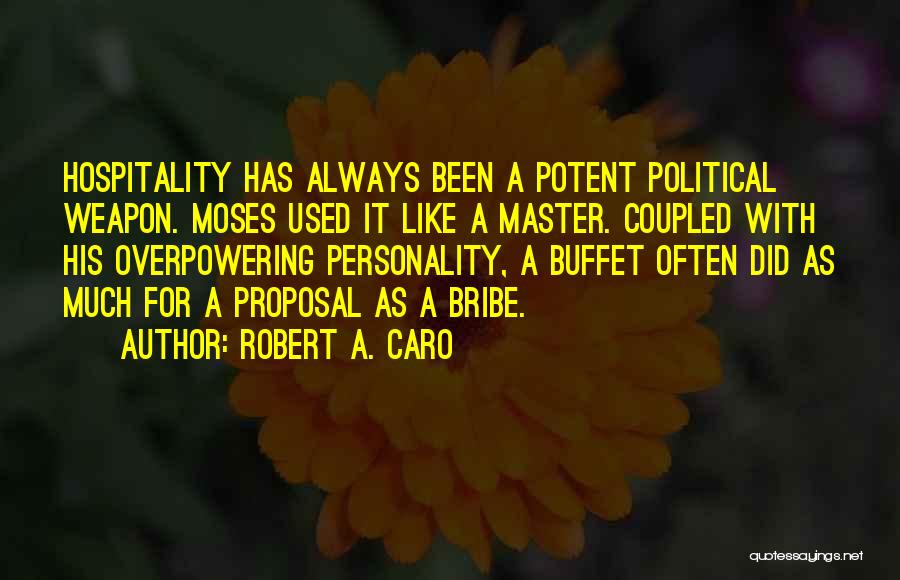 Hospitality Quotes By Robert A. Caro