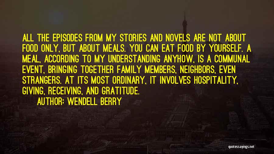 Hospitality To Strangers Quotes By Wendell Berry