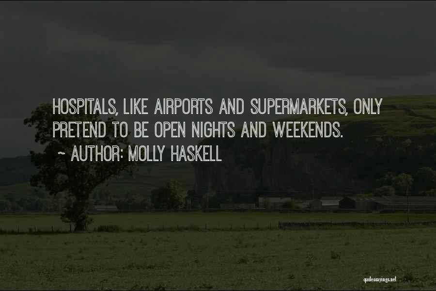 Hospitals Quotes By Molly Haskell