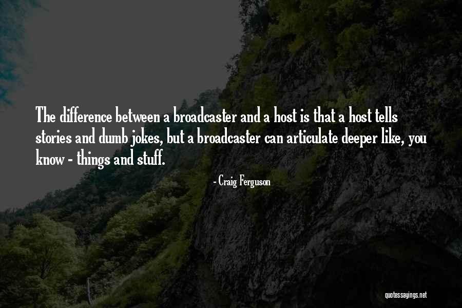 Host Quotes By Craig Ferguson Host Quotes By Craig Ferguson