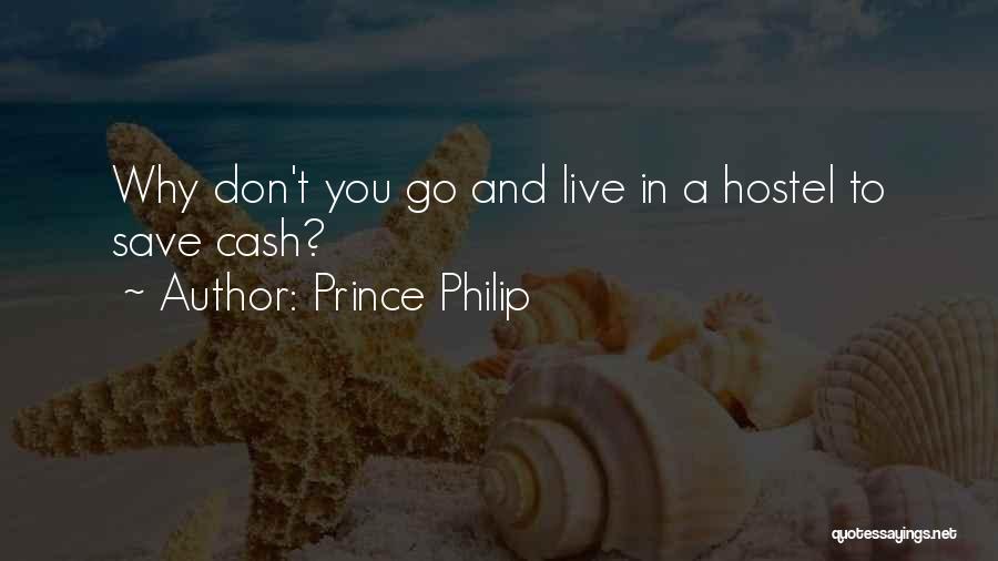 Hostel Quotes By Prince Philip