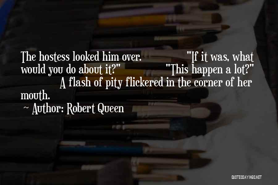 Hostess Quotes By Robert Queen