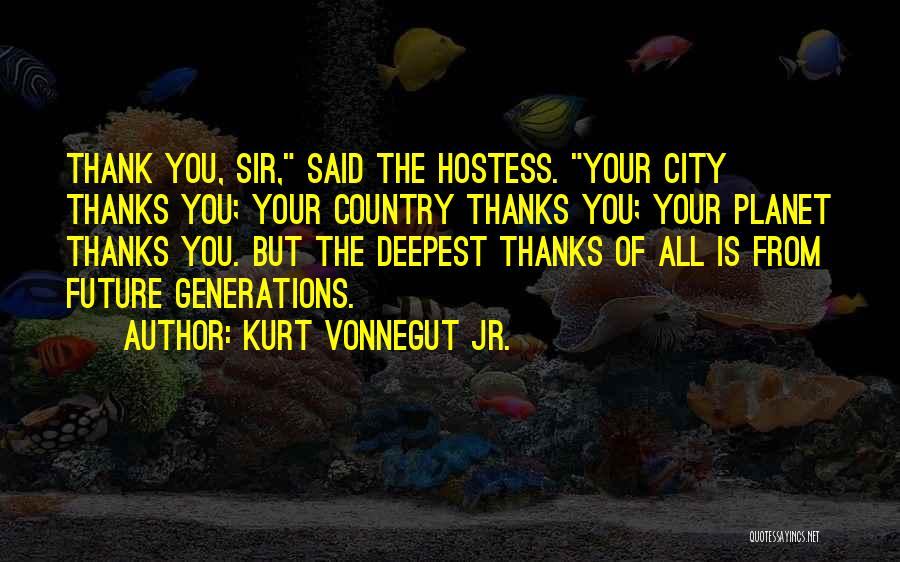 Hostess Thank You Quotes By Kurt Vonnegut Jr.