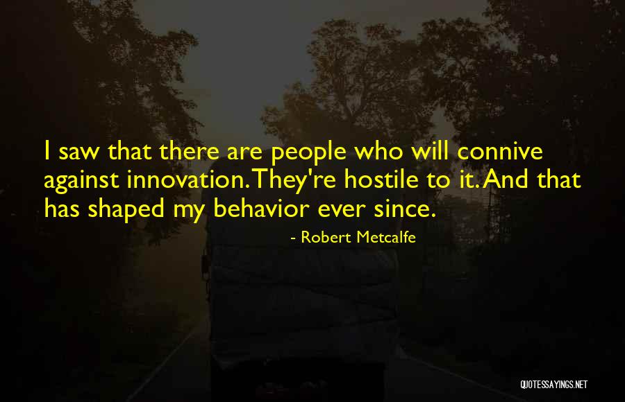 Hostile People Quotes By Robert Metcalfe Hostile People Quotes By Robert Metcalfe
