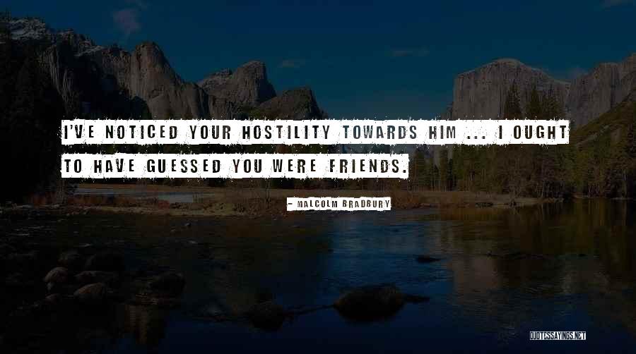 Hostility Quotes By Malcolm Bradbury Hostility Quotes By Malcolm Bradbury