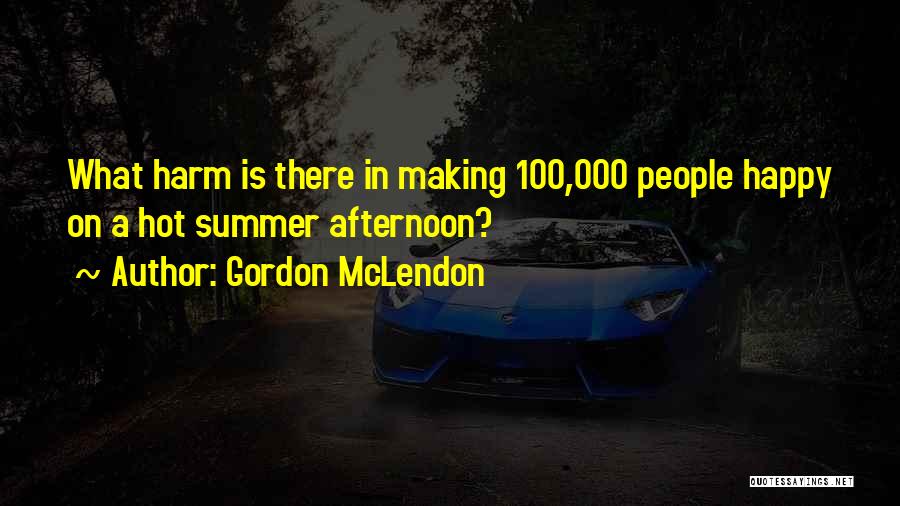 Hot Afternoon Quotes By Gordon McLendon