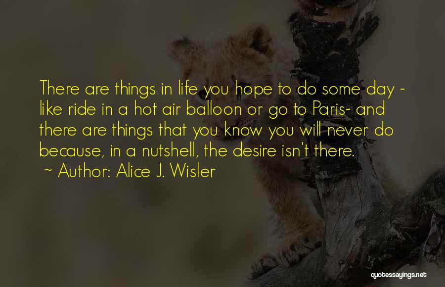 Hot Air Balloon Life Quotes By Alice J. Wisler