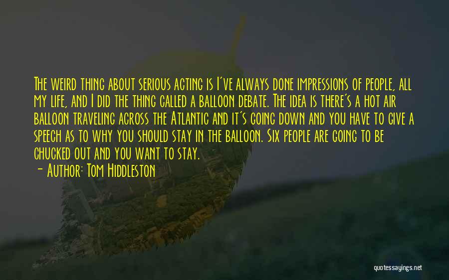 Hot Air Balloon Life Quotes By Tom Hiddleston