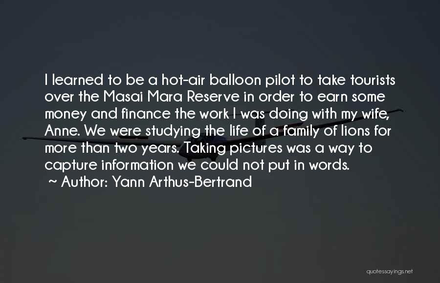 Hot Air Balloon Pilot Quotes By Yann Arthus-Bertrand