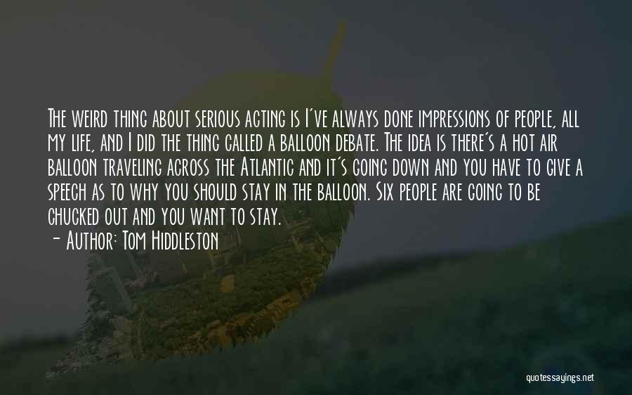 Hot Air Balloon Quotes By Tom Hiddleston
