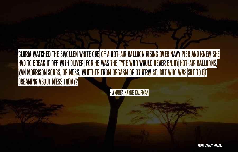 Hot Air Balloons Quotes By Andrea Kayne Kaufman Hot Air Balloons Quotes By Andrea Kayne Kaufman